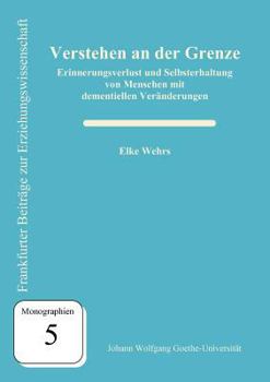 Paperback Verstehen an der Grenze: Erinnerungsverlust und Selbsterhaltung von Menschen mit dementiellen Veränderungen [German] Book