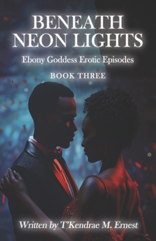 Paperback Beneath Neon Lights: Ebony Goddess Erotic Episodes Book