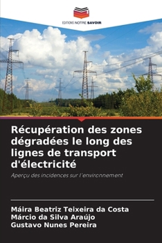 Récupération des zones dégradées le long des lignes de transport d'électricité (French Edition)