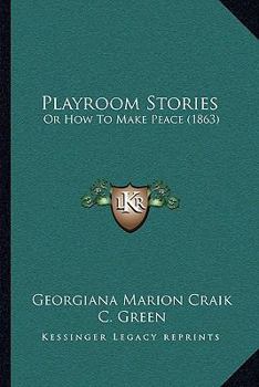 Paperback Playroom Stories: Or How To Make Peace (1863) Book