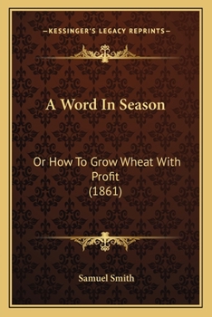 Paperback A Word In Season: Or How To Grow Wheat With Profit (1861) Book