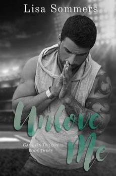 Paperback Unlove Me (Book 3 in the Game On trilogy) Book