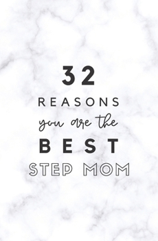 32 Reasons You Are The Best Step Mom: Fill In Prompted Marble Memory Book