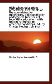 Paperback High School Education; Professional Treatments of the Administrative, Supervisory, and Specifically Book