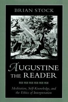 Hardcover Augustine the Reader: Meditation, Self-Knowledge, and the Ethics of Interpretation Book