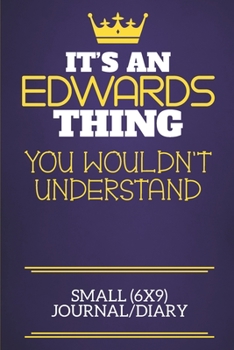 It's An Edwards Thing You Wouldn't Understand Small (6x9) Journal/Diary: Show you care with our personalised family member books, a perfect way to ... books are ideal for all the family to enjoy.