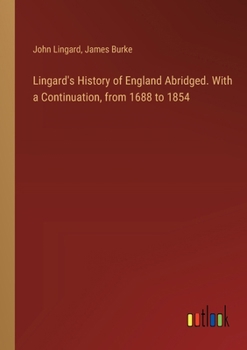 Paperback Lingard's History of England Abridged. With a Continuation, from 1688 to 1854 Book