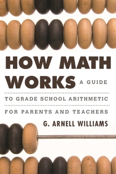 Hardcover How Math Works: A Guide to Grade School Arithmetic for Parents and Teachers Book