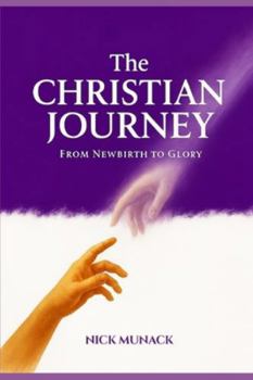 Paperback The Christian Journey: From Newbirth to Glory Book