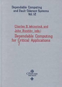 Hardcover Dependable Computing for Critical Applications 7 (DEPENDABLE COMPUTING AND FAULT-TOLERANT SYSTEMS) Book