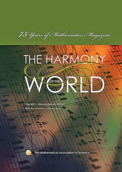 Hardcover Harmony of the World: 75 Years of Mathematics Magazine Book