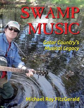 Paperback Swamp Music: Gator Country' S Musical Legacy Book