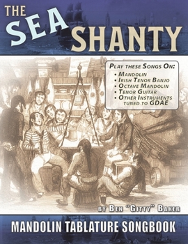 Paperback The Sea Shanty Mandolin Songbook: 52 Traditional Sea Songs & Shanties Arranged for Mandolin-Family Instruments Book