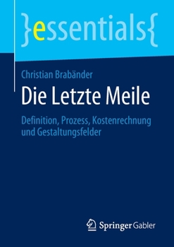 Paperback Die Letzte Meile: Definition, Prozess, Kostenrechnung Und Gestaltungsfelder [German] Book