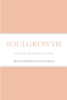 Paperback Soulgrowth: Lessons from Life to Empower your Soul Book