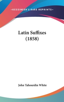 Latin Suffixes (Classic Reprint)