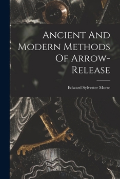Paperback Ancient And Modern Methods Of Arrow-release Book