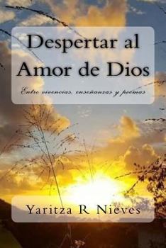 Paperback Despertar al Amor de Dios: Entre vivencias, enseñanzas y poemas [Spanish] Book