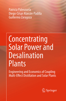 Concentrating Solar Power and Desalination Plants: Engineering and Economics of Coupling Multi-Effect Distillation and Solar Plants