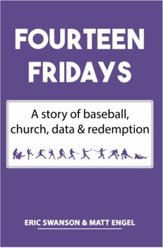 Paperback Fourteen Fridays: A story of baseball, church, data & redemption Book
