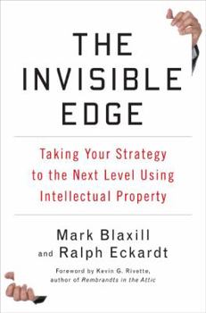 Hardcover The Invisible Edge: Taking Your Strategy to the Next Level Using Intellectual Property Book