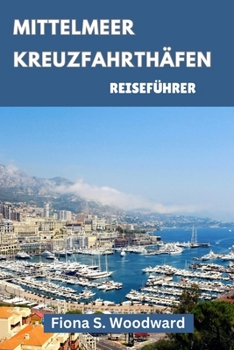 MITTELMEER KREUZFAHRTHÄFEN REISEFÜHRER 2024 (German Edition)
