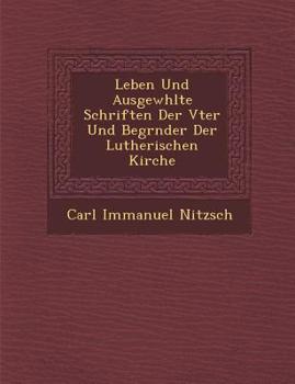 Paperback Leben Und Ausgew Hlte Schriften Der V Ter Und Begr Nder Der Lutherischen Kirche [German] Book