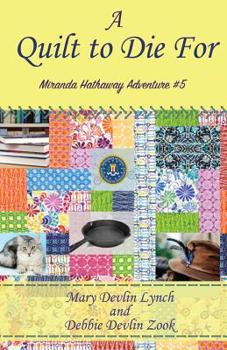 Paperback A Quilt to Die For: Miranda Hathaway Adventure #5 Book