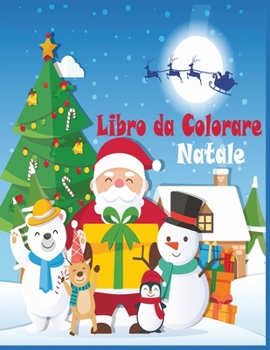 Paperback Natale Libro da Colorare: Natale Libro da Colorare: 40+ Natale immagini divertenti / Natale Libro da Colorare In Età Prescolare / Libro da Color [Italian] Book