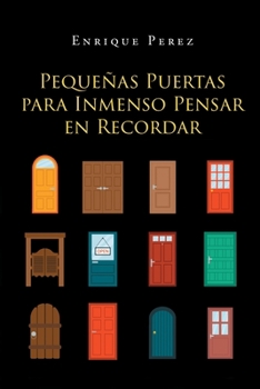Paperback Pequeñas Puertas Para Inmenso Pensar En Recordar [Spanish] Book