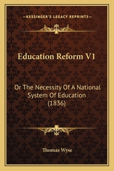 Paperback Education Reform V1: Or The Necessity Of A National System Of Education (1836) Book