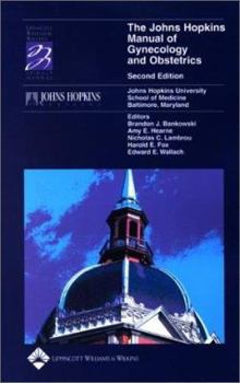The The Johns Hopkins Manual of Gynecology and Obstetrics (Spiral Manual Series)
