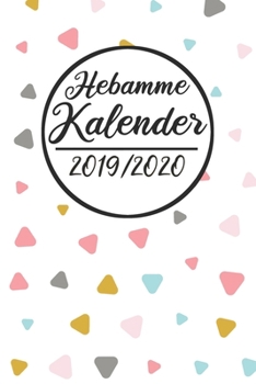 Hebamme Kalender 2019 /2020: Hebamme Kalender 2019 2020 | Terminkalender A5, Hebamme Planer & Notizbuch (German Edition)