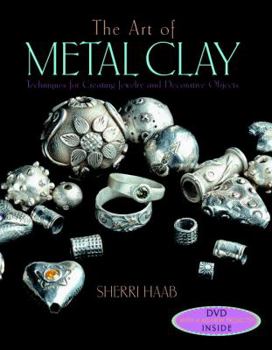 Paperback The Art of Metal Clay (With Dvd): Techniques for Creating Jewelry and Decorative Objects Book