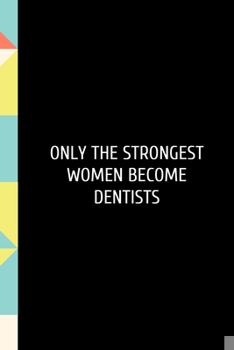 Paperback Only the Strongest Women: Funny Dental Hygienist Dentist School Notebook. Lined Journal Notebook for Female Dentists, Dental Students, Dentistry Book