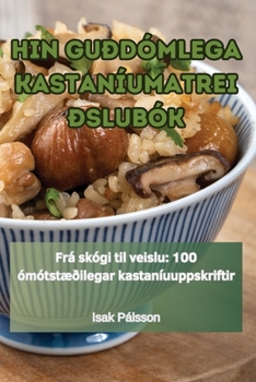 Paperback Hin Guðdómlega Kastaníumatreiðslubók [Dutch] Book