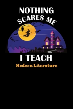 Paperback Nothing Scares Me I Teach Modern Literature: Halloween Planner October 2019-2020 - 6"x9" 84 Pages Teacher Journal - Weekly and Monthly Appointment Boo Book