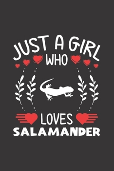 Paperback Just A Girl Who Loves Salamander: Salamander Lovers Girl Funny Gifts Journal Lined Notebook 6x9 120 Pages Book