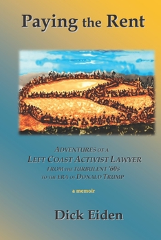 Paying the Rent : Adventures of a Left Coast Activist Lawyer from the Turbulent '60s to the Era of Donald Trump