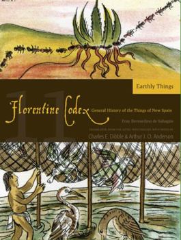 Paperback Florentine Codex: Book 11: Book 11: Earthly Things Volume 11 Book