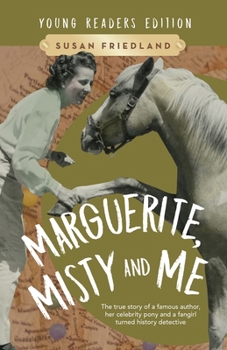 Paperback Marguerite, Misty and Me (Adapted for Young Readers): The True Story of a Famous Author, Her Celebrity Pony and a Fangirl Turned History Detective Book