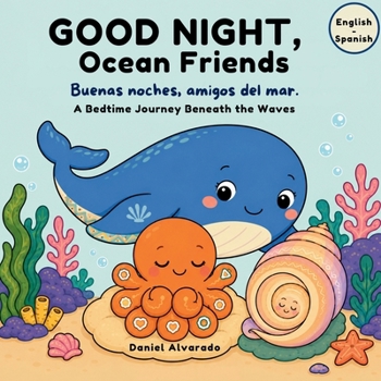 Good Night, Ocean Friends: A Bedtime Journey Beneath the Waves (Good Night, Little Wonders)