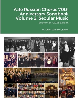 Yale Russian Chorus 70th Anniversary Songbook Volume 2: Secular Music: September 2023 Edition