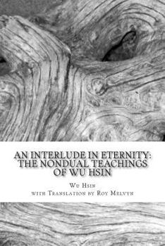 Paperback An Interlude in Eternity: The Non Dual Teachings of Wu Hsin Book