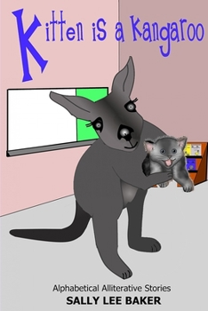 Kitten is a Kangaroo: A Fun Tale Brought to You by the Letter "K."