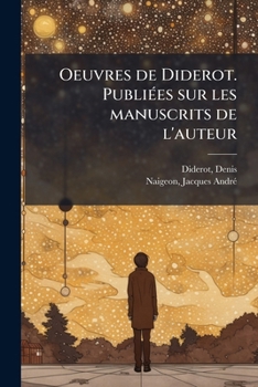 Paperback Oeuvres de Diderot. Publiées sur les manuscrits de l'auteur: 14 [French] Book