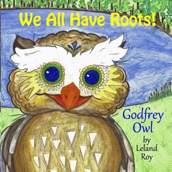 Paperback Godfrey Owl: We All Have Roots Book