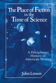 Hardcover The Place of Fiction in the Time of Science: A Disciplinary History of American Writing Book