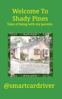 Paperback Welcome To Shady Pines: Tales of being with my parents Book