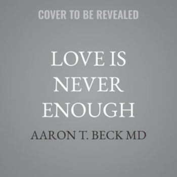 MP3 CD Love Is Never Enough: How Couples Can Overcome Misunderstandings, Resolve Conflicts, and Solve Book